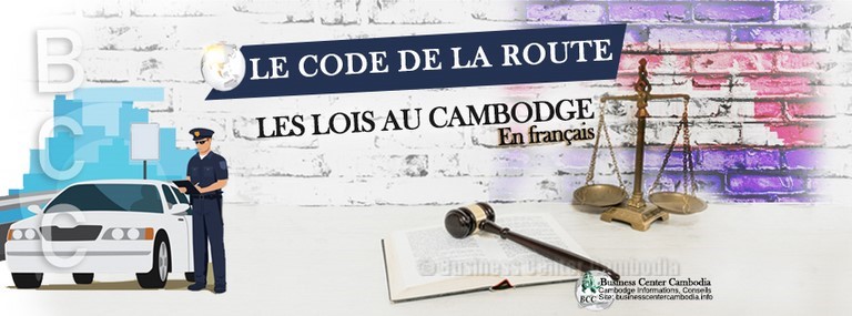 lois-juridique-cambodge-code-route-conduire-permis-justice-voiture-moto-accident-business-center-cambodia-cendy-lacroix-texte-ambassade-francais-etranger-expatriation-cendy-lacroix-immobilier.jpeg