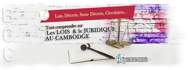 lois-juridique-cambodge-decret-justice-business-center-cambodia-cendy-lacroix-texte-ambassade-francais-etranger-expatriation-cendy-lacroix-immobilier.jpeg